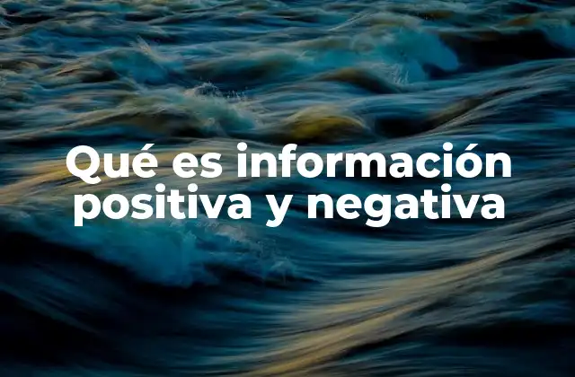 Qué es Información Positiva y Negativa