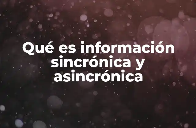 Qué es Información Sincrónica y Asincrónica