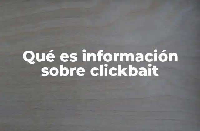Qué es Información sobre Clickbait