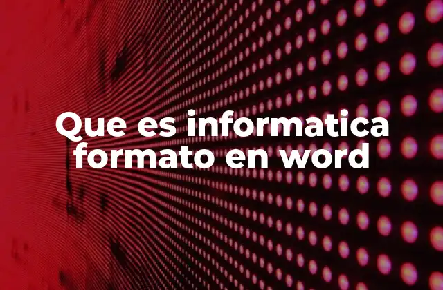 Que es Informatica Formato en Word