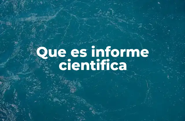 Que es Informe Cientifica