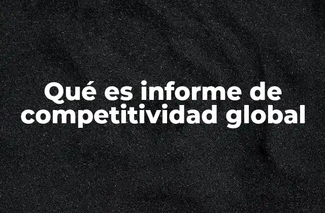 Qué es Informe de Competitividad Global