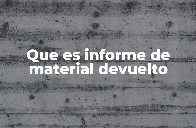 Que es Informe de Material Devuelto