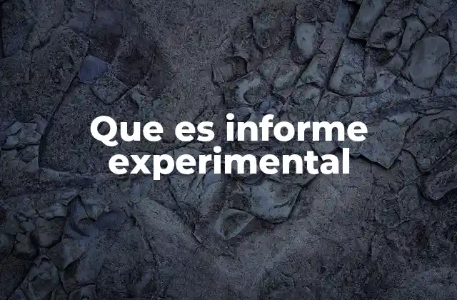 Que es Informe Experimental