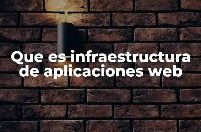 Componentes esenciales para el funcionamiento de aplicaciones web