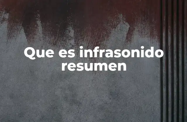 Que es Infrasonido Resumen