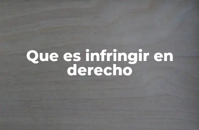 Que es Infringir en Derecho