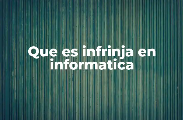 Que es Infrinja en Informatica