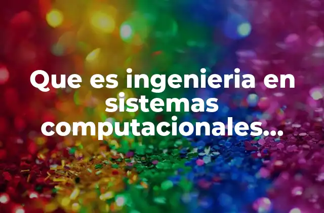 Que es Ingenieria en Sistemas Computacionales Anahuac Veracruz