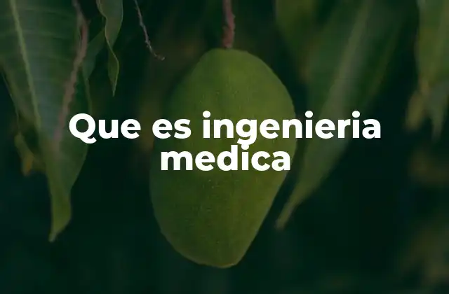 Que es Ingenieria Medica