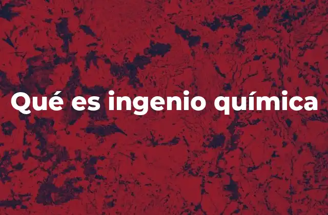 Qué es Ingenio Química