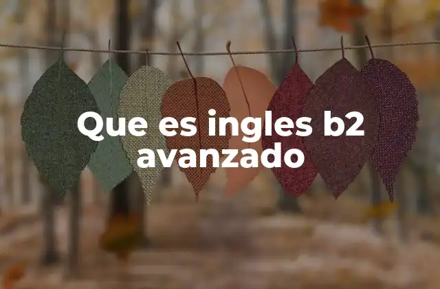 Que es Ingles B2 Avanzado
