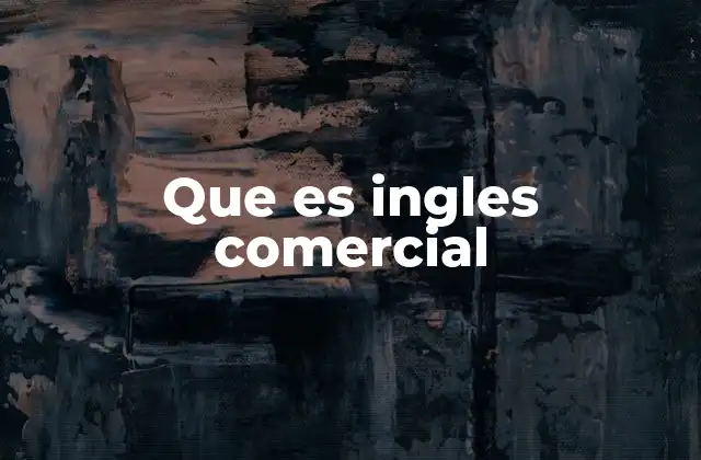 El inglés comercial y su relevancia en la economía global
