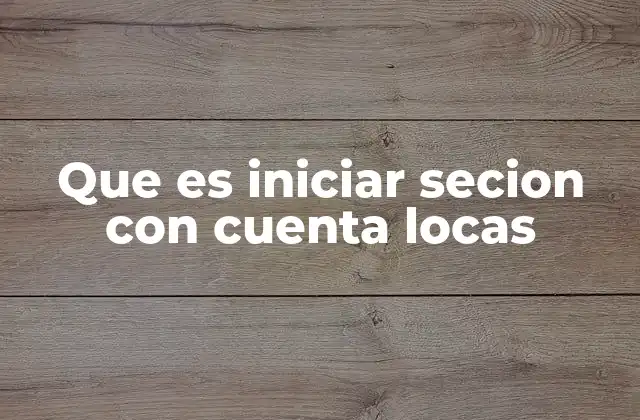 Que es Iniciar Secion con Cuenta Locas