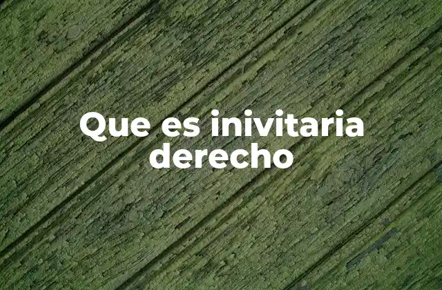 Que es Inivitaria Derecho