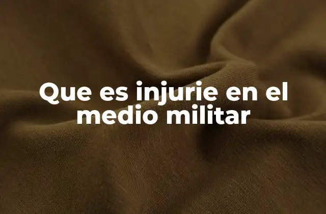 Que es Injurie en el Medio Militar