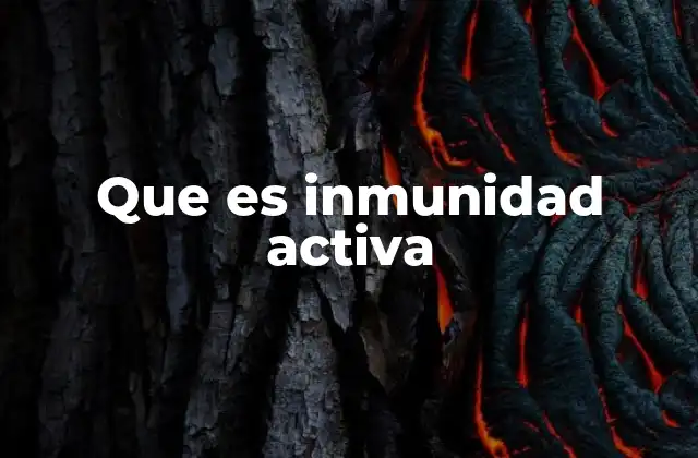 Que es Inmunidad Activa