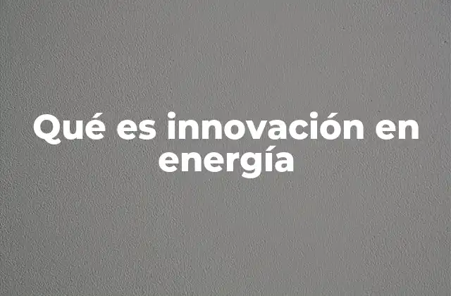 El papel de la energía en el desarrollo sostenible