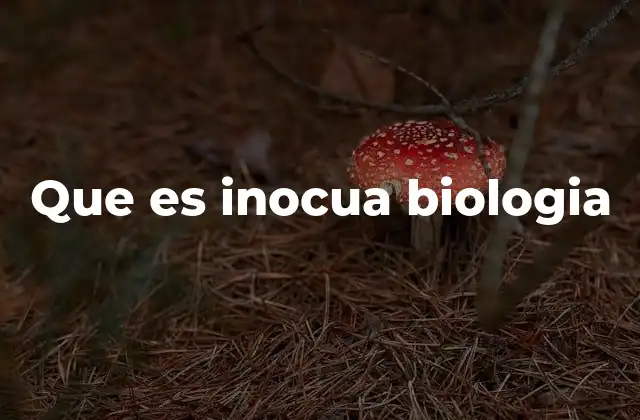 Que es Inocua Biologia
