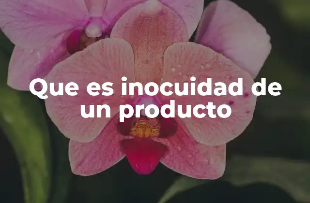 Que es Inocuidad de un Producto