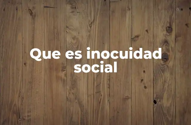 Que es Inocuidad Social