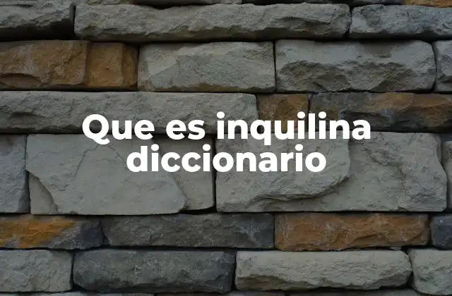 Que es Inquilina Diccionario