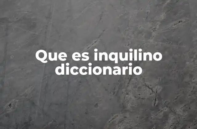 Que es Inquilino Diccionario