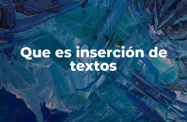 Que es Inserción de Textos