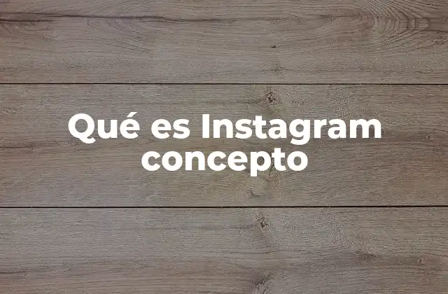 Qué es Instagram Concepto