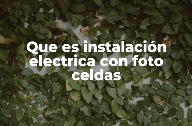 Que es Instalación Electrica con Foto Celdas