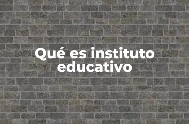 El rol de los institutos educativos en el desarrollo social