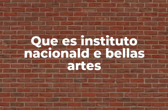 El rol del Instituto Nacional de Bellas Artes en la vida cultural mexicana