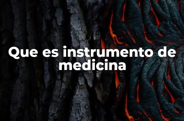 Que es Instrumento de Medicina