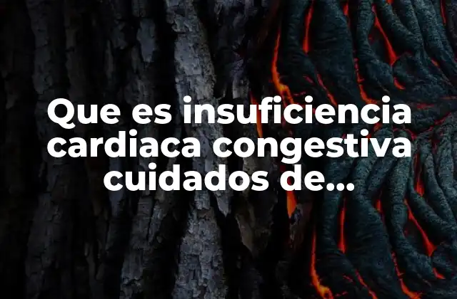 Que es Insuficiencia Cardiaca Congestiva Cuidados de Enfermeria