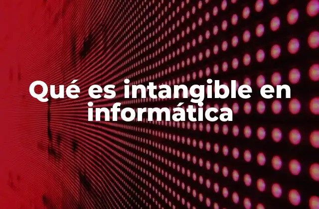 Qué es Intangible en Informática