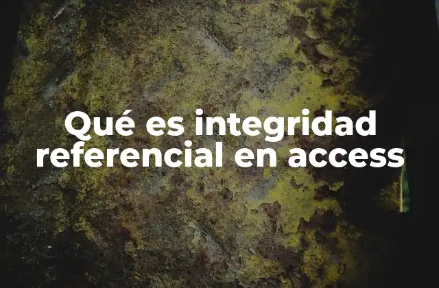 Qué es Integridad Referencial en Access