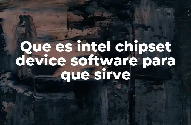 Que es Intel Chipset Device Software para que Sirve