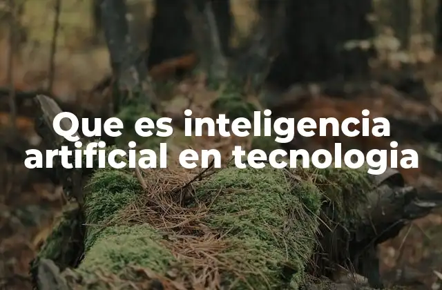 Que es Inteligencia Artificial en Tecnologia 2 El papel de la inteligencia artificial en la transformación digital