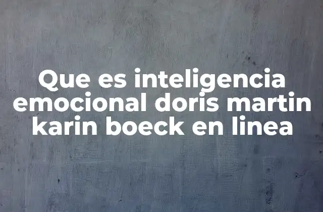 Que es Inteligencia Emocional Doris Martin Karin Boeck en Linea