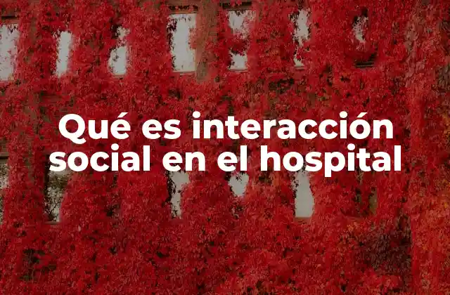 La importancia de las relaciones humanas en el entorno clínico