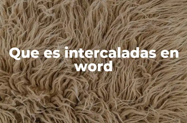 Que es Intercaladas en Word