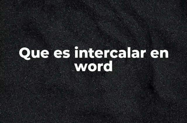 Cómo funciona el intercalado en Word sin mencionar directamente la palabra clave