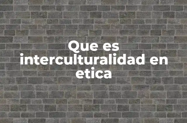La ética como puente entre culturas