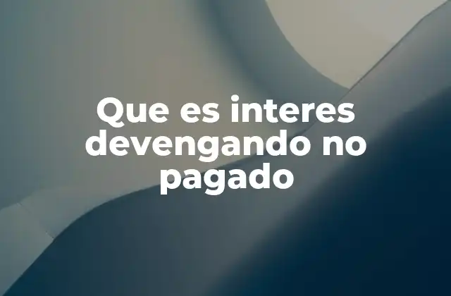 Que es Interes Devengando No Pagado