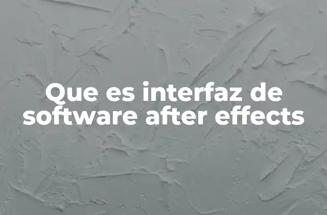 Que es Interfaz de Software After Effects