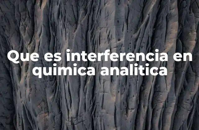 Que es Interferencia en Quimica Analitica