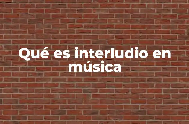 Qué es Interludio en Música 2 El interludio como puente entre estructuras musicales