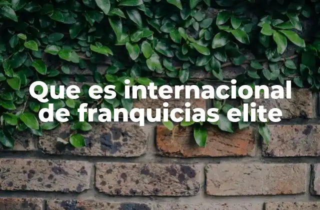 Que es Internacional de Franquicias Elite