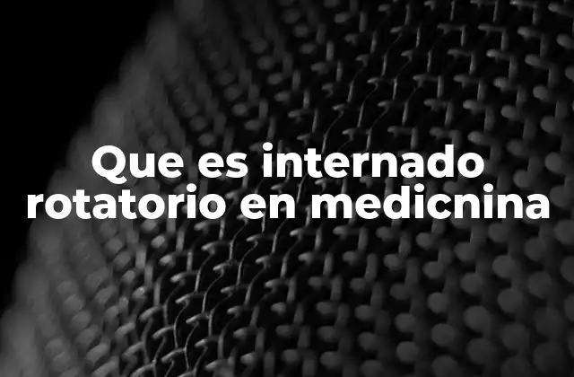 Que es Internado Rotatorio en Medicnina