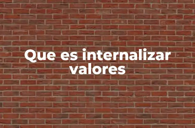 Que es Internalizar Valores 2 La formación de la identidad a través de los valores